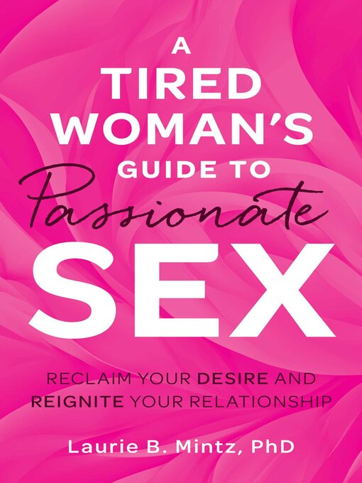 Cover image for A Tired Woman's Guide to Passionate Sex